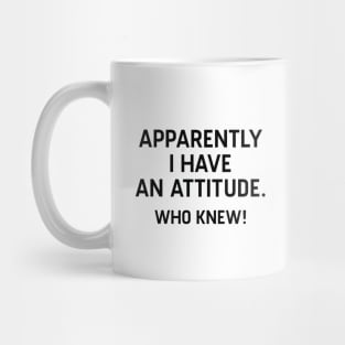 I Have An Attitude Mug